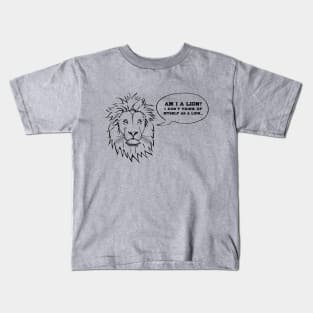 I Don't Think Of Myself As A Lion Kids T-Shirt